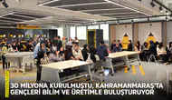 30 milyona kurulmuştu, Kahramanmaraş’ta gençleri bilim ve üretimle buluşturuyor