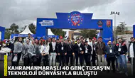 Kahramanmaraşlı 40 genç TUSAŞ’ın teknoloji dünyasıyla buluştu