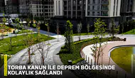 Torba Kanun ile deprem bölgesinde kolaylık sağlandı