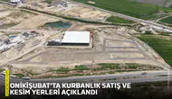 Onikişubat’ta kurbanlık satış ve kesim yerleri açıklandı