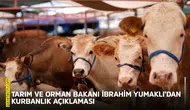 Tarım ve Orman Bakanı İbrahim Yumaklı’dan kurbanlık açıklaması