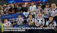 Kahramanmaraş’tan robotik alanda Türkiye’ye damga vuran başarı