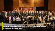 BBP Kahramanmaraş İl Başkanlığında kongre heyecanı
