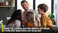 Anne ve çocukları bir araya getiren etkinliğe başvuralar başladı
