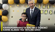 Kahramanmaraş'ta binlerce öğrenci karne alarak yaz tatiline girdi