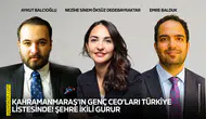 Kahramanmaraş’ın genç CEO’ları Türkiye listesinde! Şehre üçlü gurur