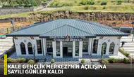 Kale Gençlik Merkezi’nin açılışına sayılı günler kaldı