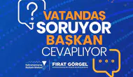 Başkan Fırat Görgel, vatandaşların sorularını yanıtlayacak