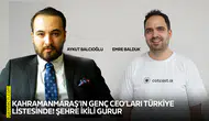 Kahramanmaraş’ın genç CEO’ları Türkiye listesinde! Şehre ikili gurur