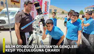Bilim otobüsü Elbistan’da gençleri keşif yolculuğuna çıkardı