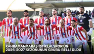 Kahramanmaraş İstiklalspor’un 2026-2027 sezonunun grubu belli oldu