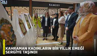 Kahraman kadınların bir yıllık emeği sergiye taşındı