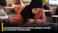 Kahramanmaraş ve çevre illerinde YKS'nin ilk oturumu tamamlandı