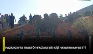 Pazarcık’ta traktör faciası! Bir kişi hayatını kaybetti