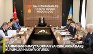 Kahramanmaraş’ta orman yangınlarına karşı kurumlar masaya oturdu