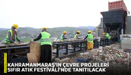 Kahramanmaraş’ın çevre projeleri Sıfır Atık Festivali’nde tanıtılacak