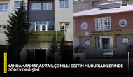Kahramanmaraş’ta İlçe Milli Eğitim Müdürlüklerinde görev değişimi