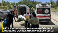 Okul saldırısında yaralanan öğrenci ambulans uçakla Ankara'ya sevk edildi