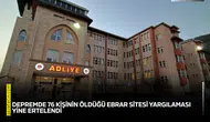 Depremde 76 kişinin öldüğü Ebrar Sitesi yargılaması yine ertelendi