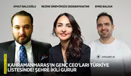 Kahramanmaraş’ın genç CEO’ları Türkiye listesinde! Şehre üçlü gurur