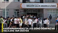 Kahramanmaraş’ta LGS günü öğrenci ve velilere tam destek