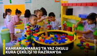 Kahramanmaraş’ta yaz okulu kura çekilişi 10 Haziran’da