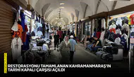 Restorasyonu tamamlanan Kahramanmaraş’ın tarihi Kapalı Çarşısı açıldı
