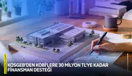 KOSGEB’den KOBİ’lere 30 milyon TL’ye kadar finansman desteği