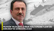 Muhsin Yazıcıoğlu'nun adli emanetleri de Ankara'ya gönderilecek