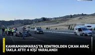 Kahramanmaraş'ta kontrolden çıkan araç takla attı! 4 kişi yaralandı