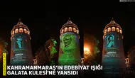 Kahramanmaraş’ın Edebiyat Işığı Galata Kulesi’ne yansıdı