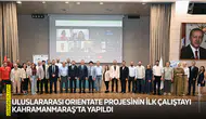Uluslararası ORIENTATE Projesinin ilk çalıştayı Kahramanmaraş’ta yapıldı