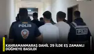 Kahramanmaraş dahil 29 ilde eş zamanlı düğmeye basıldı