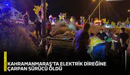 Kahramanmaraş'ta elektrik direğine çarpan sürücü öldü