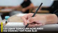 LGS sınav sonuçları açıklandı! 452 öğrenci tam puan aldı
