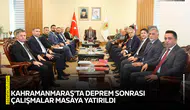 Kahramanmaraş'ta deprem sonrası çalışmalar masaya yatırıldı