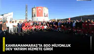 Kahramanmaraş’ta 800 milyonluk dev yatırım hizmete girdi