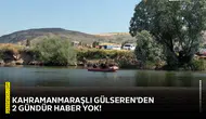 Kahramanmaraşlı Gülseren'den 2 gündür haber yok!