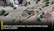 Büğlek Caddesi’nde taşkın riskine karşı kalıcı çözüm