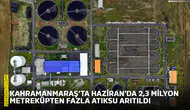 Kahramanmaraş’ta Haziran'da 2,3 milyon metreküpten fazla atıksu arıtıldı