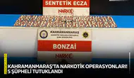 Kahramanmaraş'ta narkotik operasyonları! 5 şüpheli tutuklandı