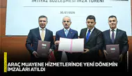 Araç muayene hizmetlerinde yeni dönemin imzaları atıldı