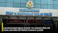 Kahramanmaraş Esnaf ve Sanatkârlar Odaları Birliği’nden esnafa çağrı
