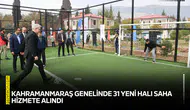 Kahramanmaraş genelinde 31 yeni halı saha hizmete alındı