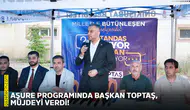 Aşure programında Başkan Toptaş, müjdeyi verdi!