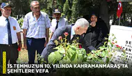 15 Temmuz'un 10. yılında Kahramanmaraş'ta şehitlere vefa
