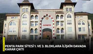 Penta Park Sitesi 1. ve 3. Bloklara ilişkin davada karar çıktı