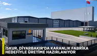 İSKUR, Diyarbakır'da karanlık fabrika hedefiyle üretime hazırlanıyor
