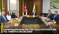 Kahramanmaraş Kültür Yolu Festivali’nin yol haritası belirlendi