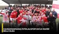 Kahramanmaraş İstiklalspor’un ilk rakibi belli oldu